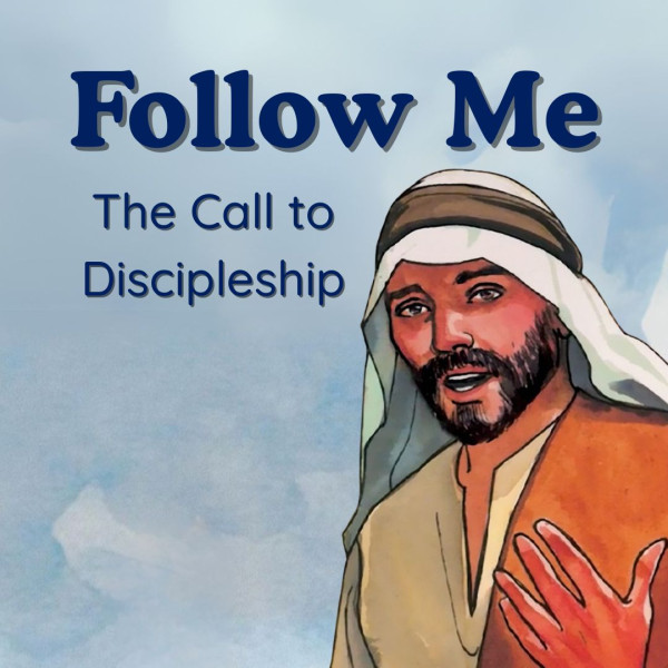Follow Me: The Call to Discipleship