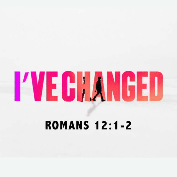 I've Changed