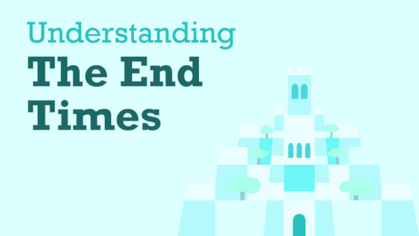 Understanding the End Times