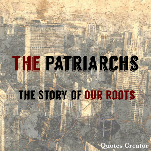the-patriarchs-7-abraham-faith-family-fearThe Patriarchs 7- Abraham: Faith, Family, Fear