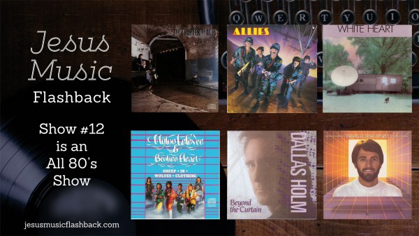 #12 Jesus Music Flashback - 80's Show #12 Jesus Music Flashback - 80's Show