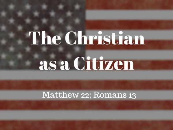 The Christian As a Citizen The Christian As a Citizen