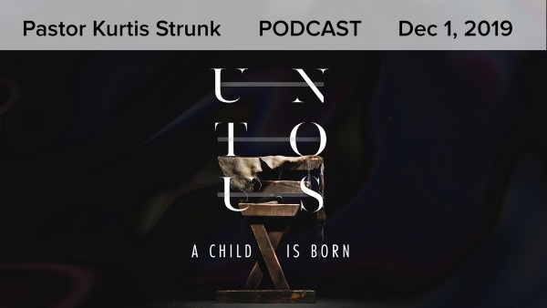 december-1-2019-unto-us-part-1December 1, 2019 - Unto Us, Part 1