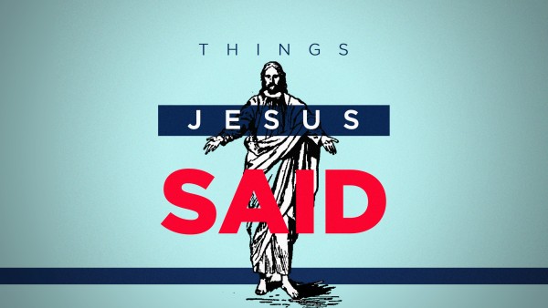 things-jesus-said-pt-iiThings Jesus Said Pt II