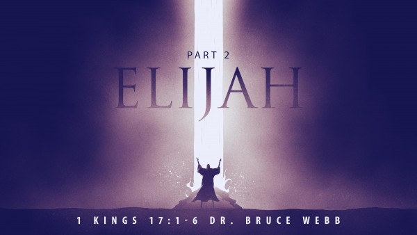 Elijah Part 2 with Dr. Bruce Webb Elijah Part 2 with Dr. Bruce Webb
