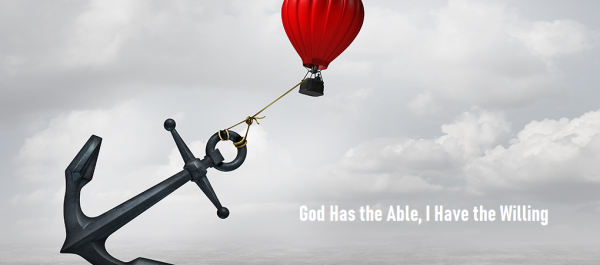 god-has-the-able-i-have-the-willing-undone-8-18-19God Has the Able, I Have the Willing- Undone (8-18-19)