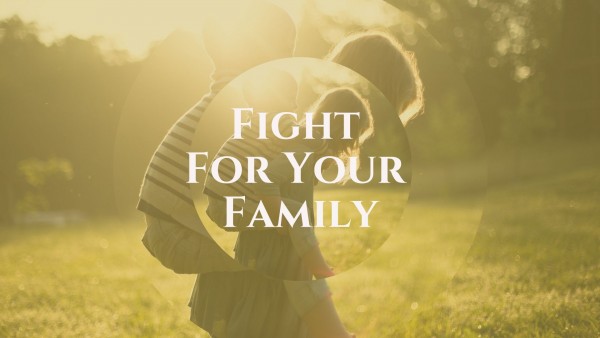 fight-for-your-familyFight For Your Family