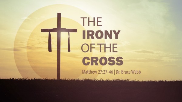 The Irony Of The Cross The Irony Of The Cross