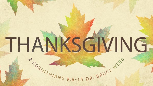THANKSGIVING | Dr. Bruce Webb THANKSGIVING | Dr. Bruce Webb