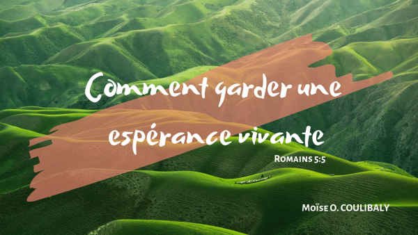 Comment garder une espérance vivante Comment garder une espérance vivante