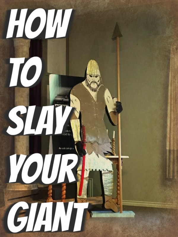 How to Slay Your Giant- May 13th 2018 How to Slay Your Giant- May 13th 2018
