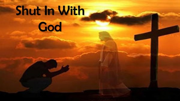 Shut In With God Shut In With God