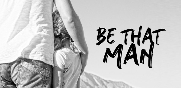 be-that-man-messageBe That Man Message