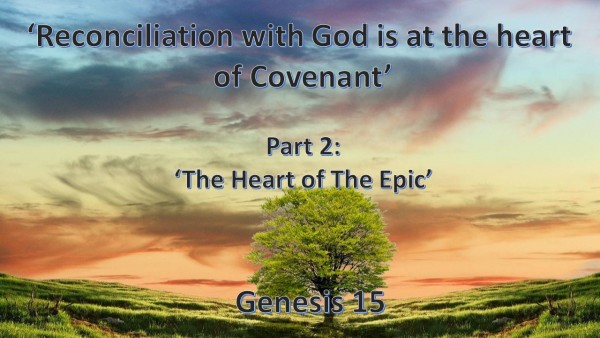 Reconciliation with God is at the Heart of Covenant, Part 2, The Heart of the Epic Reconciliation with God is at the Heart of Covenant, Part 2, The Heart of the Epic