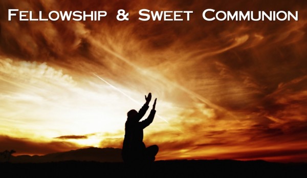 fellowship-sweet-communionFellowship & Sweet Communion