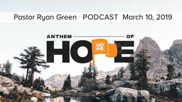 march-3-2019-anthem-of-hope-part-1March 3, 2019 ~ Anthem of Hope, Part 1