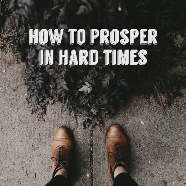 Prospering in Difficult Times 2 Prospering in Difficult Times 2