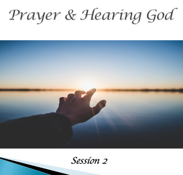 prayer-and-hearing-god-session-2Prayer and Hearing God Session 2