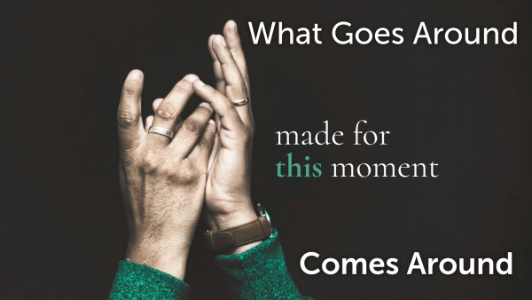 what-goes-around-comes-aroundWhat Goes Around Comes Around