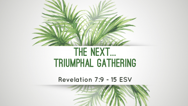 the-next-triumphal-gatheringThe Next Triumphal Gathering