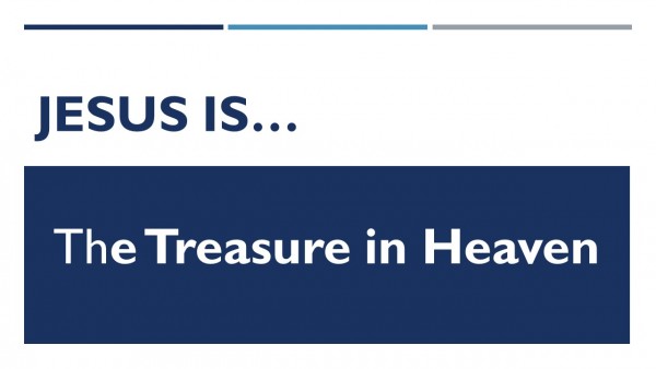 jesus-is-the-treasure-in-heavenJesus IS The Treasure in Heaven