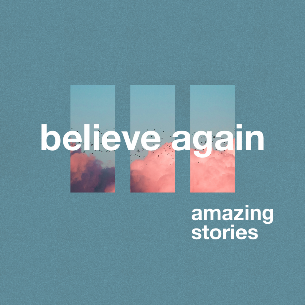 believe-again-amazing-stories-part-4-with-pastor-andy-smithBelieve Again: Amazing Stories Part 4 with Pastor Andy Smith