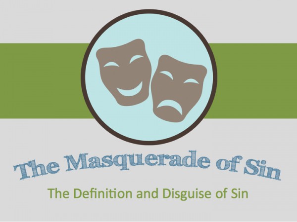 the-masquerade-of-sin-1-the-definition-and-disguise-of-sin-pastor-kenny-smithThe Masquerade of Sin 1 - The Definition and Disguise of Sin (Pastor Kenny Smith)