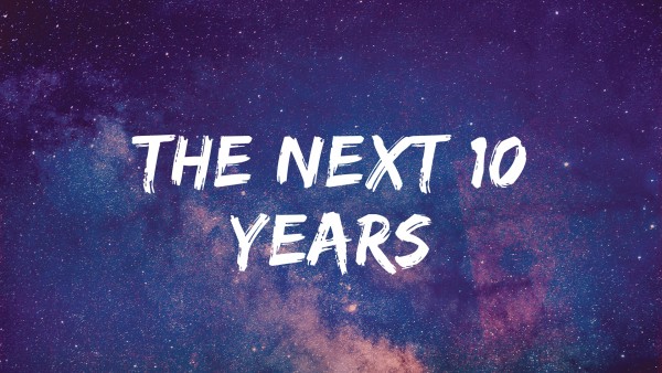 The Next 10 Years The Next 10 Years