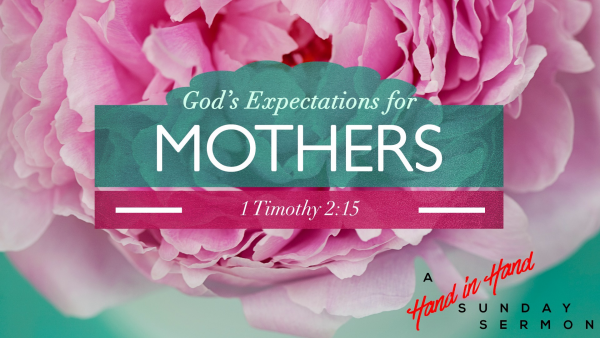 sermon-gods-expectations-for-mothersSERMON: God's Expectations For Mothers