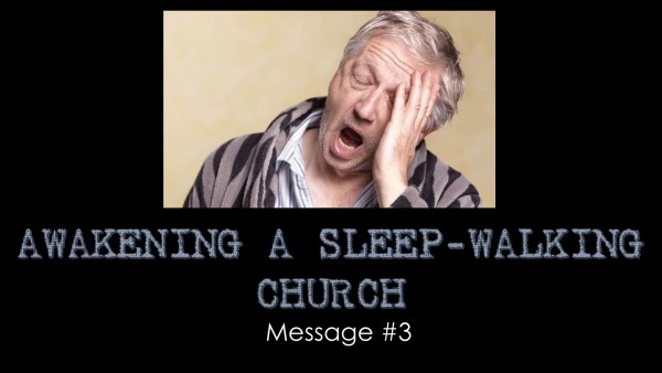 awakening-a-sleep-walking-church-part-3Awakening A Sleep-Walking Church - Part 3