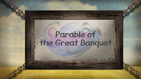 the-parable-of-the-great-banquetThe Parable Of The Great Banquet