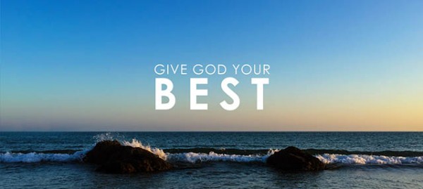 giving-god-your-bestGiving God Your Best