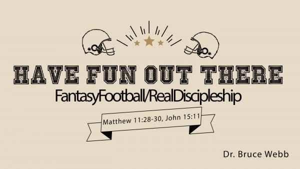 Have Fun Out There : FantasyFootball/RealDiscipleship Have Fun Out There : FantasyFootball/RealDiscipleship