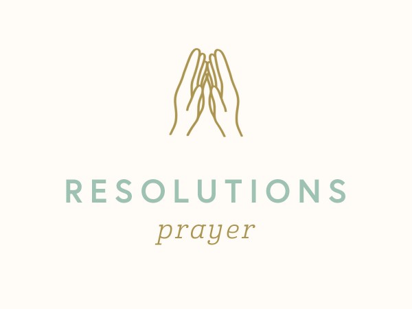 resolutions-prayerResolutions: Prayer