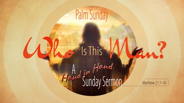 SERMON: Who Is This Man? SERMON: Who Is This Man?