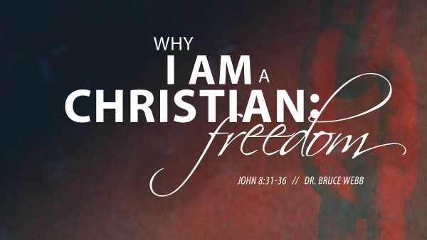 Why I Am A Christian : Freedom Why I Am A Christian : Freedom