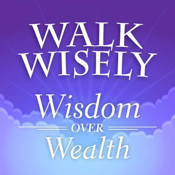 wisdom-over-wealthWisdom over Wealth