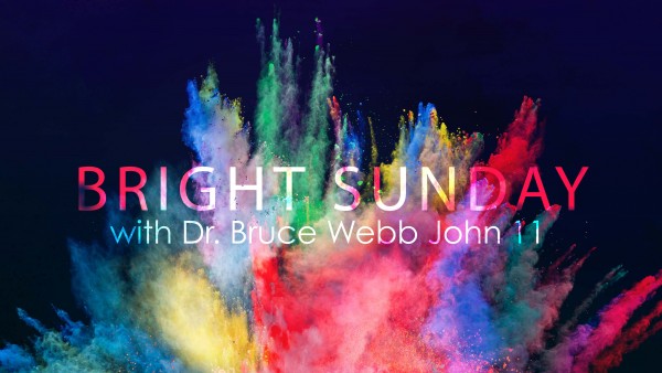 Bright Sunday with Dr. Bruce Webb Bright Sunday with Dr. Bruce Webb