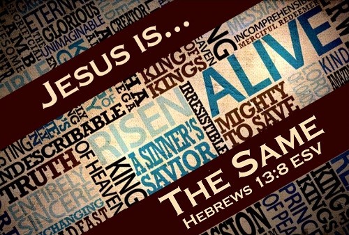 jesus-is-the-sameJesus is... The SAME