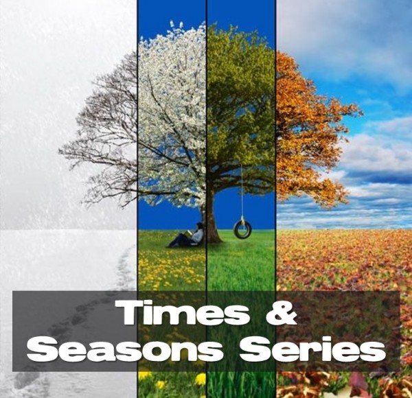 Times & Seasons - Message 2 Times & Seasons - Message 2