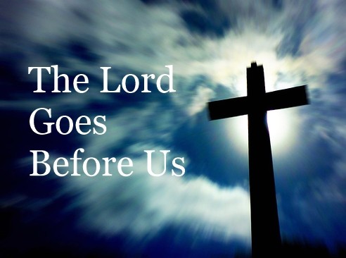 the-lord-goes-before-usThe Lord Goes Before Us