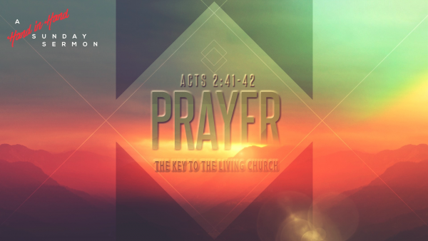 sermon-prayer-the-key-to-the-living-churchSERMON: Prayer - The Key to the Living Church