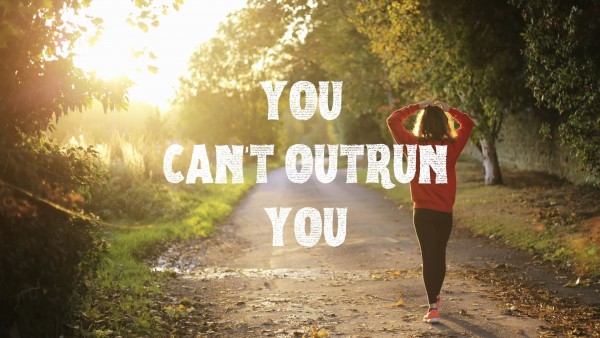 you-cant-outrun-youYou Can't Outrun You