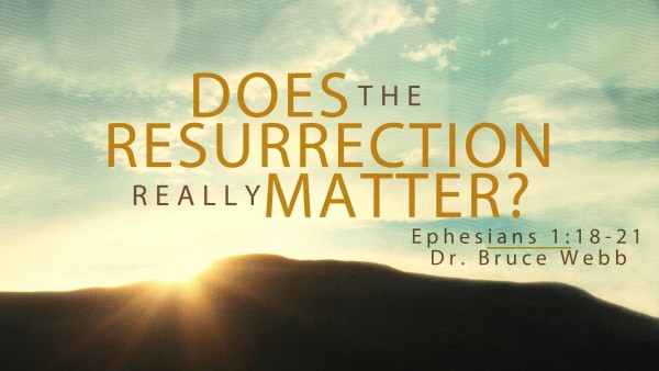 Does The Resurrection Really Matter? Does The Resurrection Really Matter?