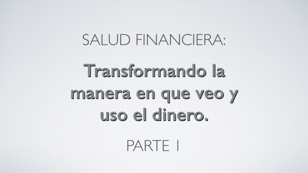 transformando-la-manera-en-que-veo-y-uso-el-dinero-parte-1Transformando la manera en que veo y uso el dinero - Parte 1