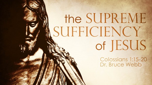 The Supreme Sufficiency of Jesus The Supreme Sufficiency of Jesus
