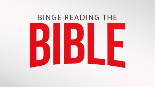 May 5, 2019 ~ Binge Reading the Bible, Part Two May 5, 2019 ~ Binge Reading the Bible, Part Two