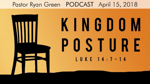 april-15-2018-kingdom-posture-part-twoApril 15, 2018 ~ Kingdom Posture Part Two