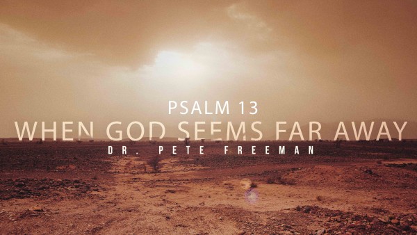 When God Seems Far Away When God Seems Far Away