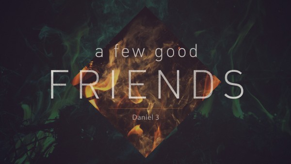 A Few Good Friends 6-21-2015 A Few Good Friends 6-21-2015